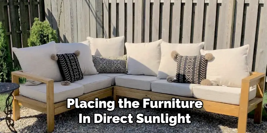 Placing the Furniture
In Direct Sunlight