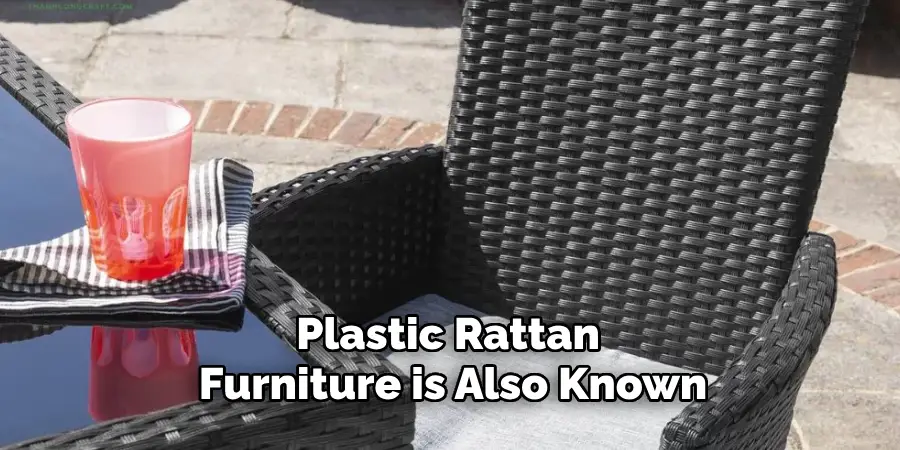 Plastic Rattan Furniture is Also Known