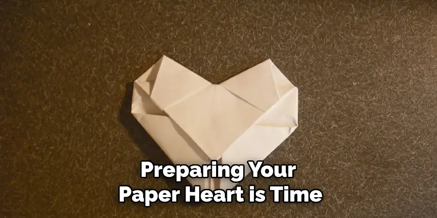 Preparing Your Paper Heart is Time