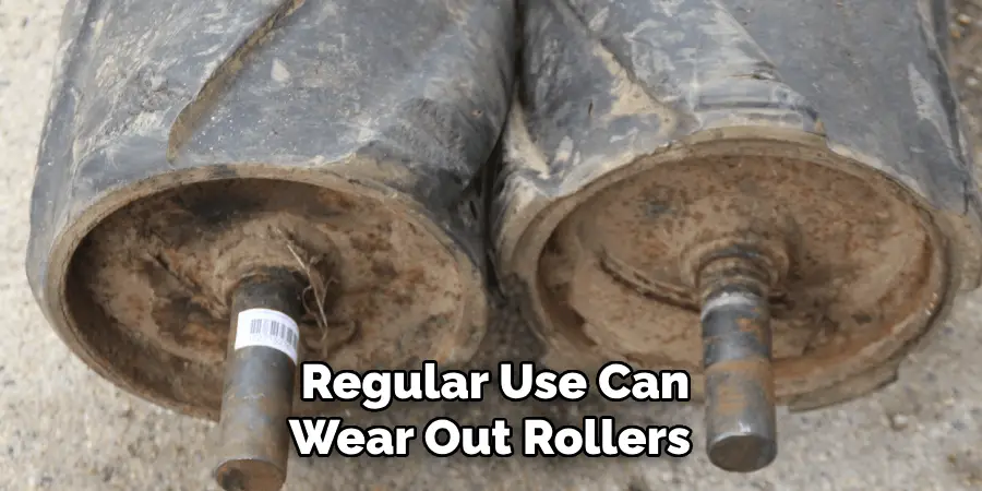 Regular Use Can
Wear Out Rollers