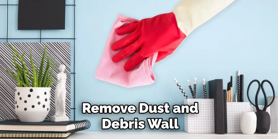 Remove Dust and
Debris Wall