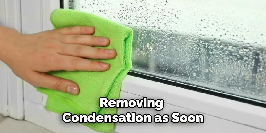 Removing Condensation as Soon