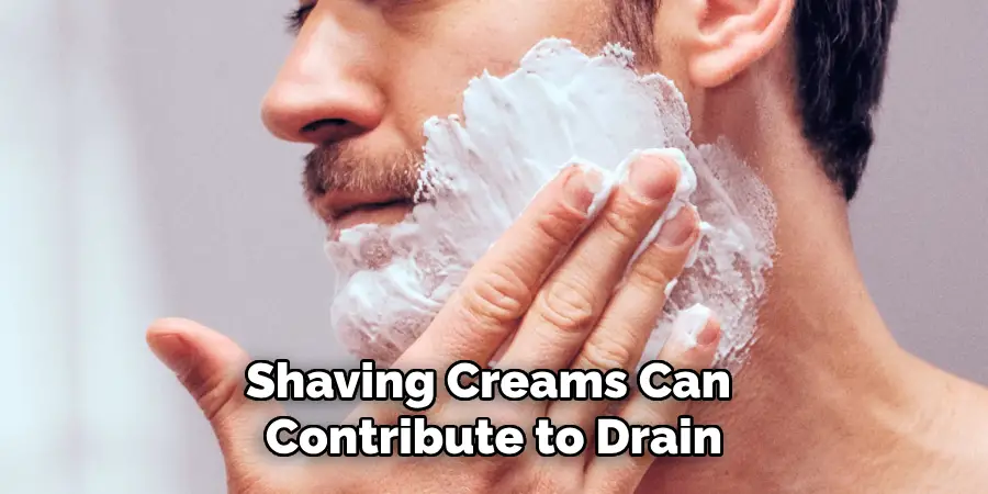 Shaving Creams Can Contribute to Drain