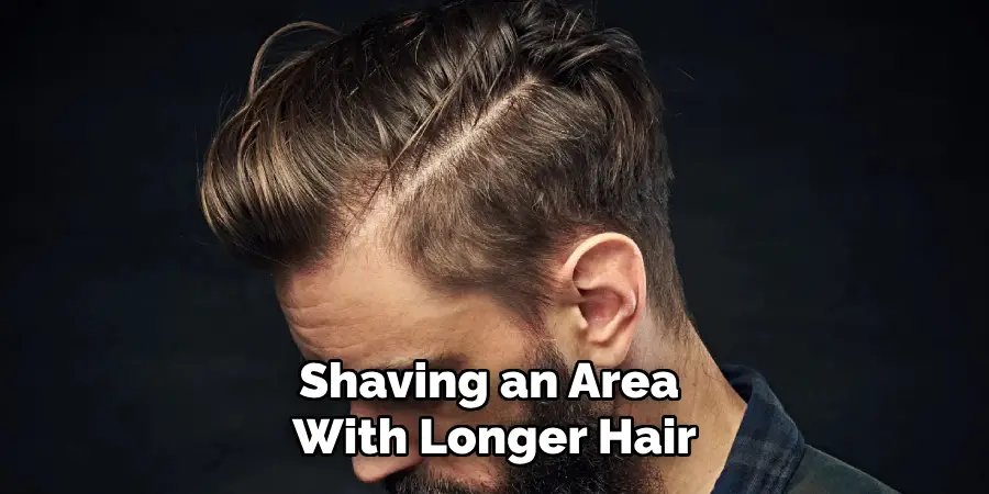 Shaving an Area With Longer Hair