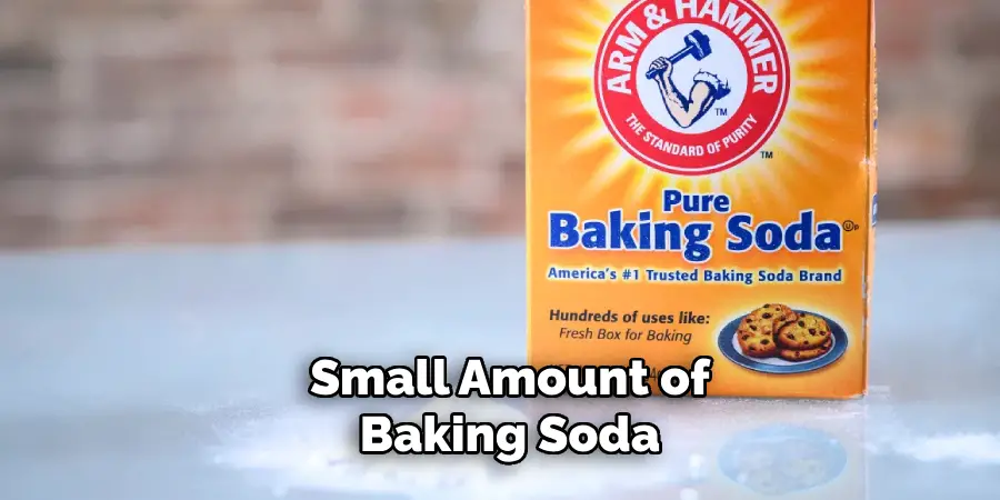  Small Amount of Baking Soda