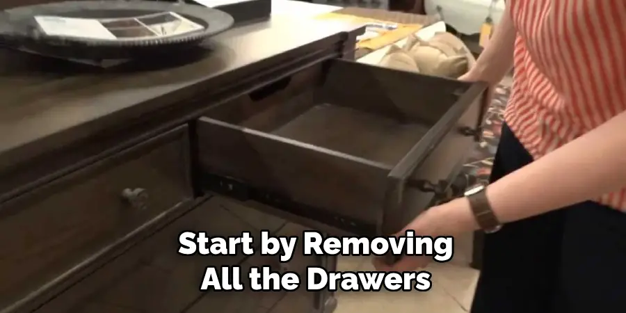 Start by Removing
All the Drawers