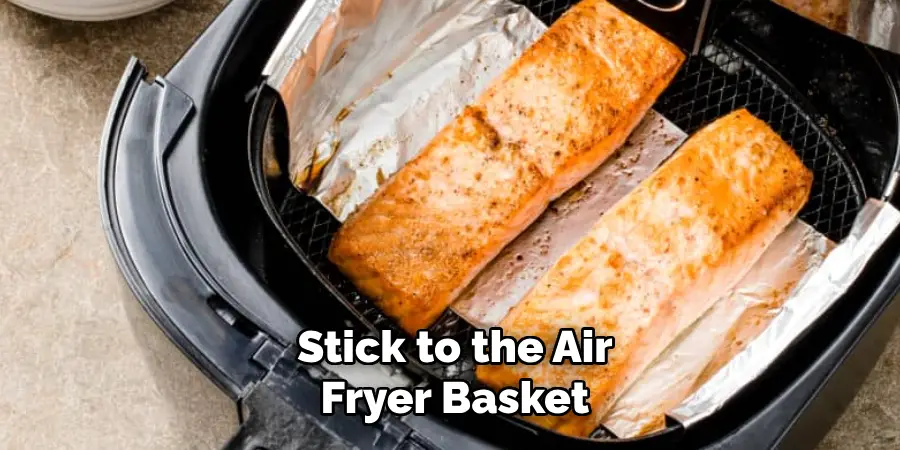 Stick to the Air Fryer Basket