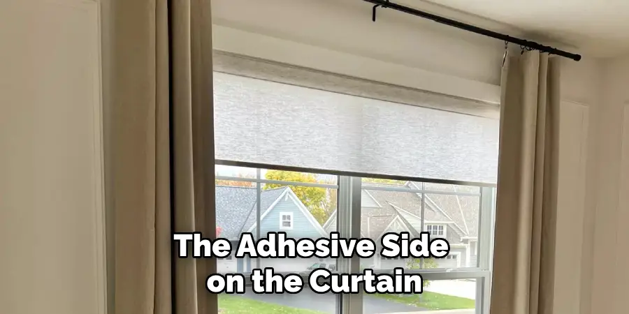 The Adhesive Side on the Curtain