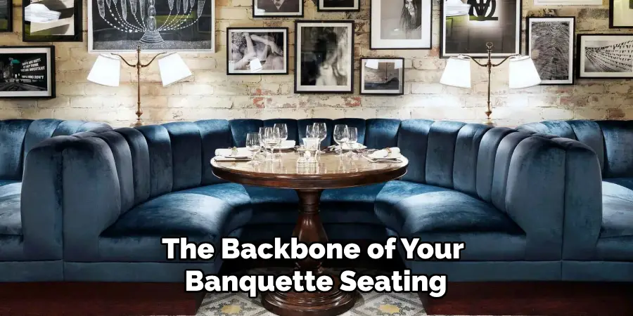 The Backbone of Your Banquette Seating