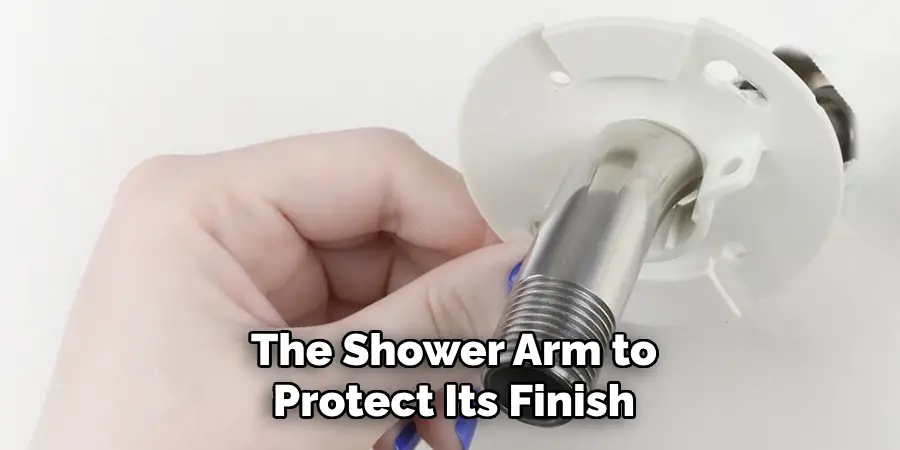 The Shower Arm to Protect Its Finish 