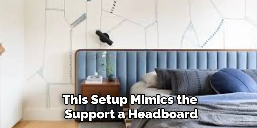 This Setup Mimics the Support a Headboard