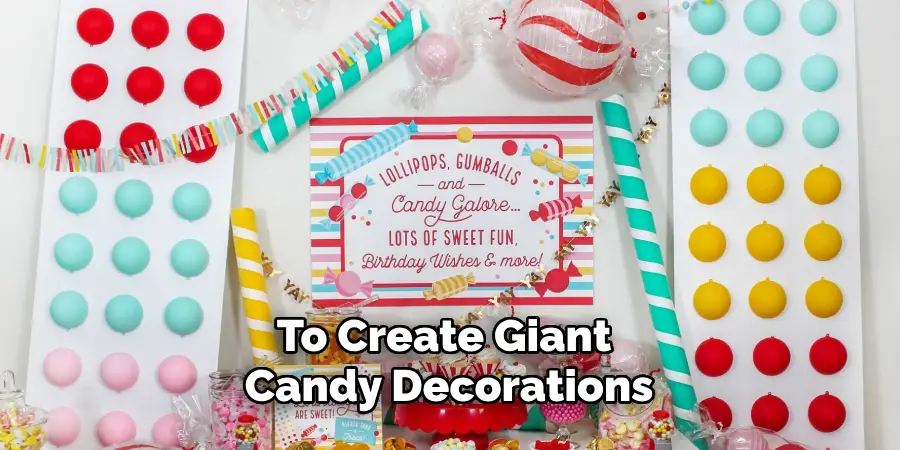 To Create Giant Candy Decorations