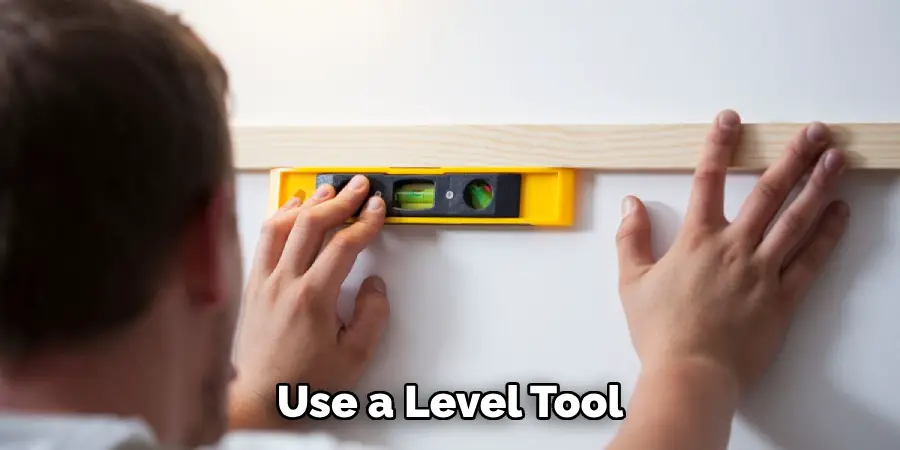 Use a
Level Tool