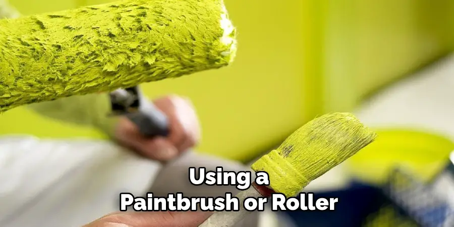 Using a
Paintbrush or Roller