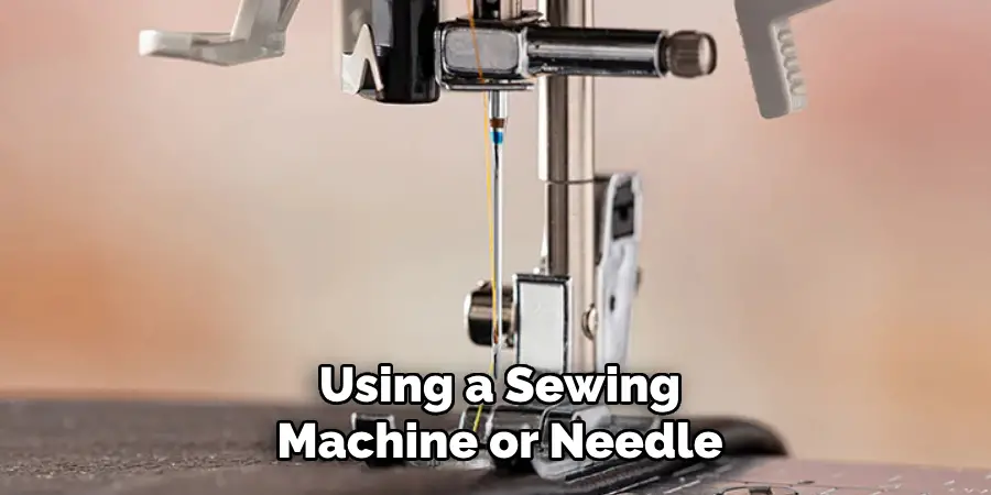 Using a Sewing
Machine or Needle