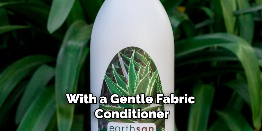 With a Gentle Fabric Conditioner