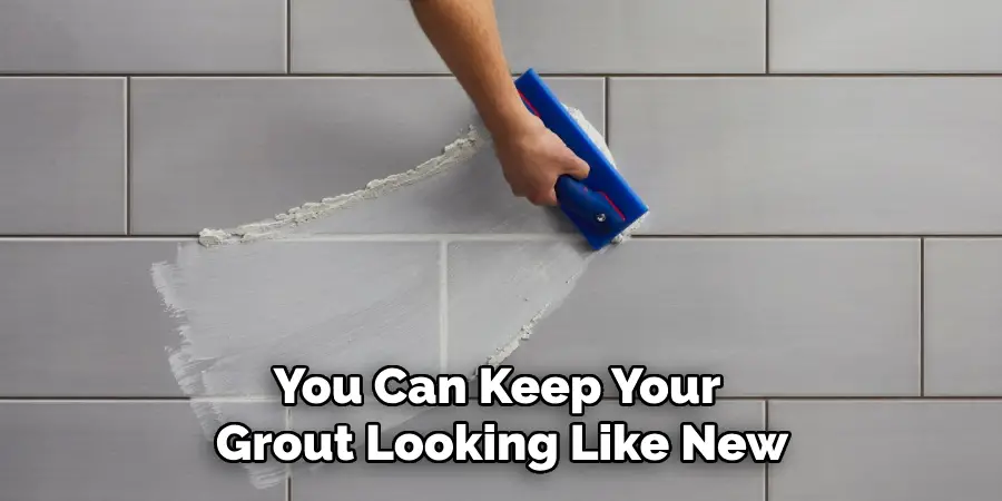 You Can Keep Your Grout Looking Like New