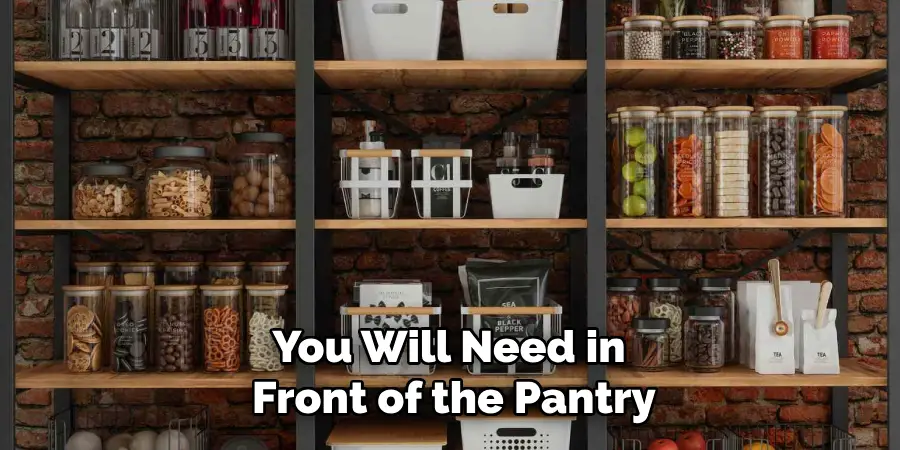 You Will Need in Front of the Pantry