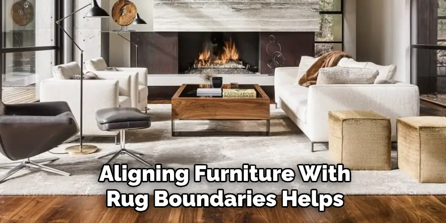 Aligning Furniture With
Rug Boundaries Helps