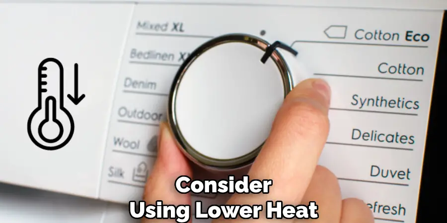 Consider
Using Lower Heat