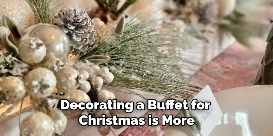 Decorating a Buffet for
 Christmas is More