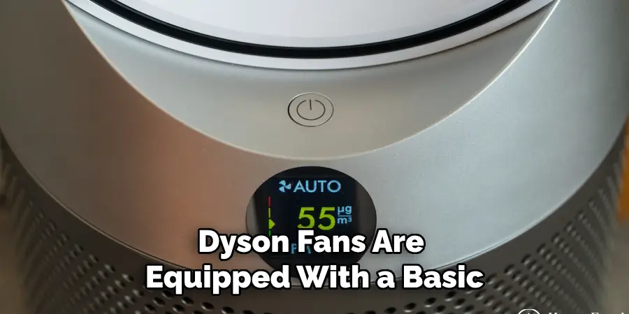 Dyson Fans Are Equipped With a Basic