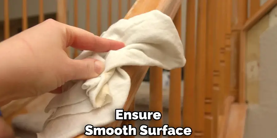 Ensure
Smooth Surface