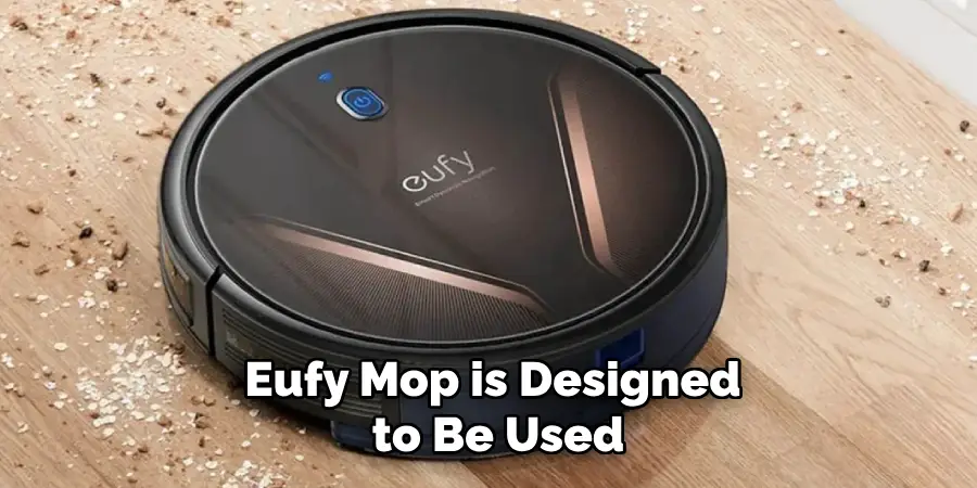 Eufy Mop is Designed
to Be Used