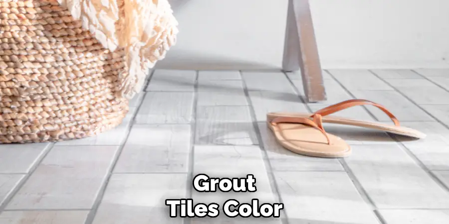 Grout
Tiles Color