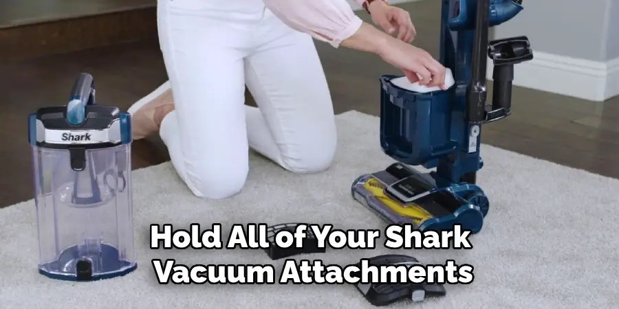 Hold All of Your Shark
Vacuum Attachments