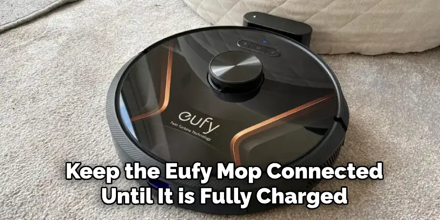 Keep the Eufy Mop Connected
Until It is Fully Charged