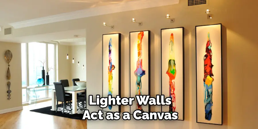 Lighter Walls
Act as a Canvas