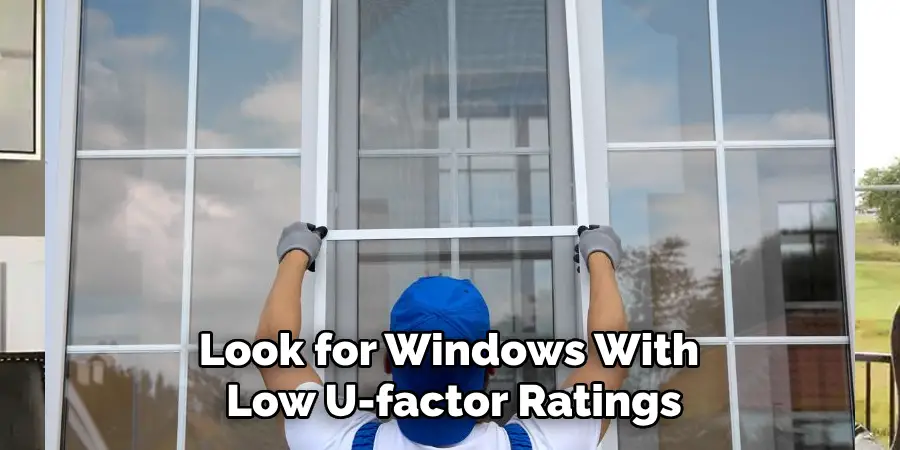 Look for Windows With
Low U-factor Ratings