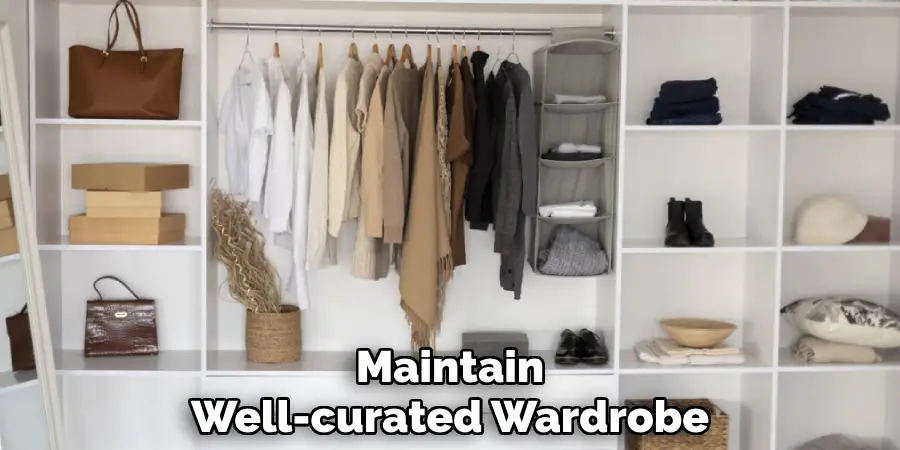 Maintain
Well-curated Wardrobe