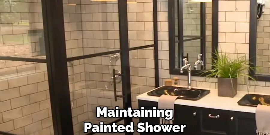 Maintaining
Painted Shower