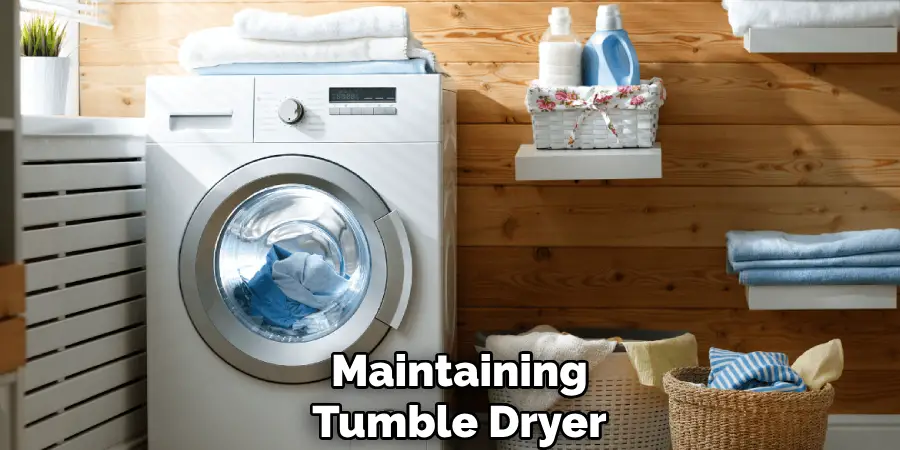 Maintaining
Tumble Dryer