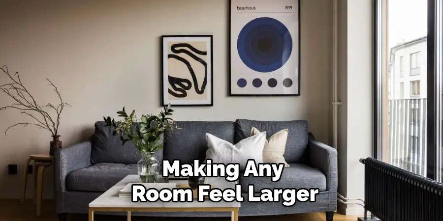 Making Any
Room Feel Larger