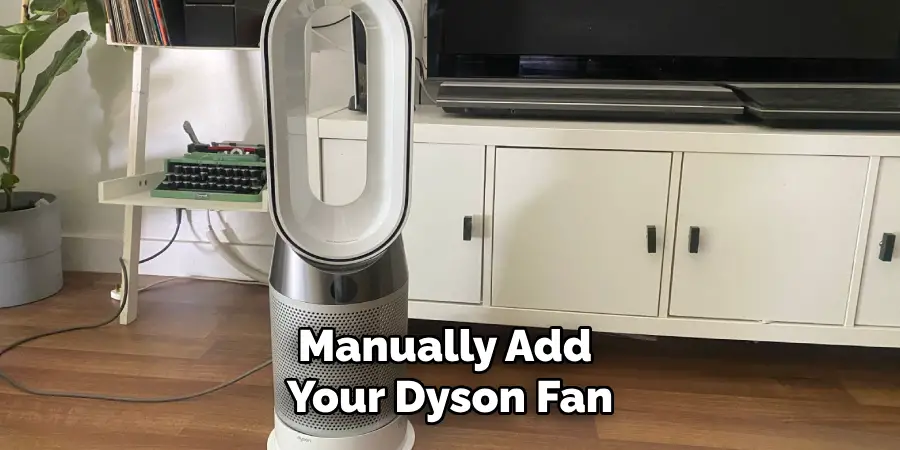 Manually Add Your Dyson Fan