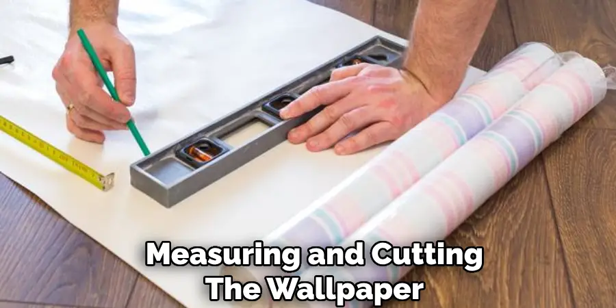 Measuring and Cutting
The Wallpaper