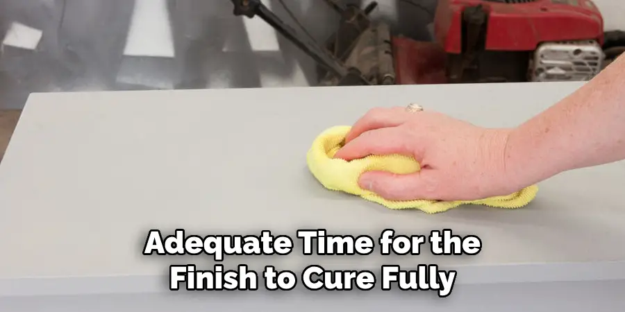 Adequate Time for the Finish to Cure Fully