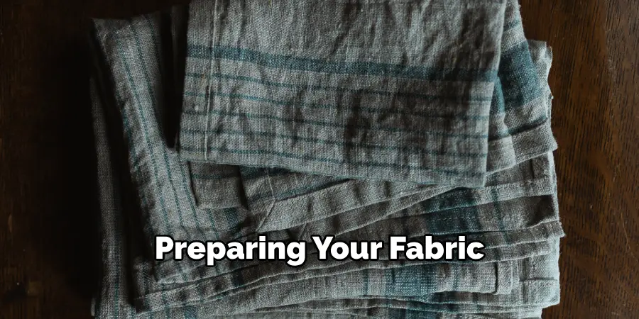 Preparing Your Fabric