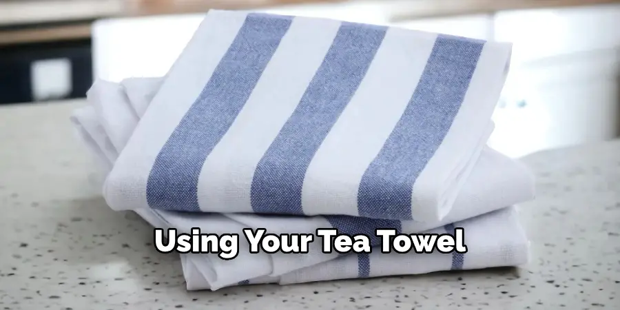 Using Your Tea Towel