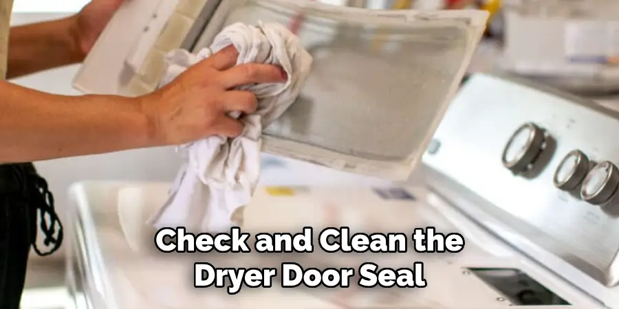Check and Clean the Dryer Door Seal