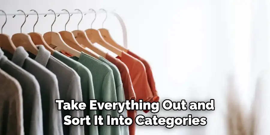 Take Everything Out and Sort It Into Categories