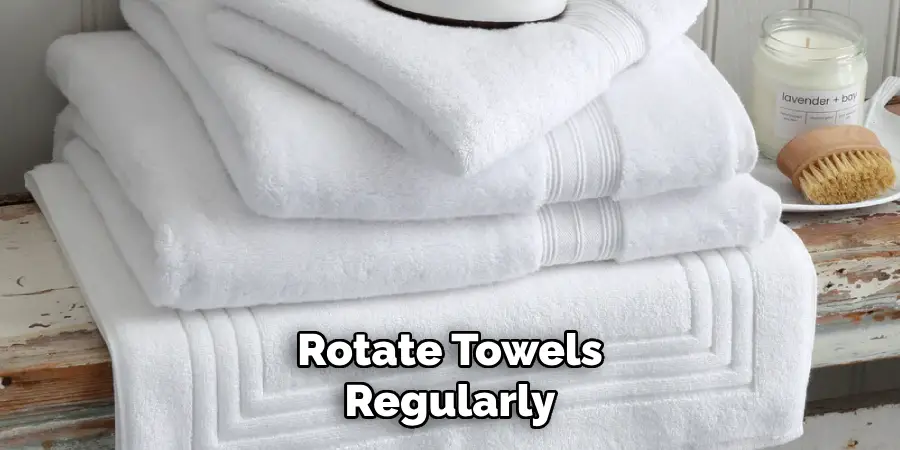 Rotate Towels Regularly