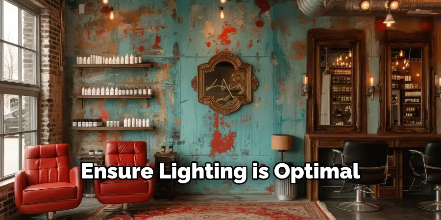 Ensure Lighting is Optimal