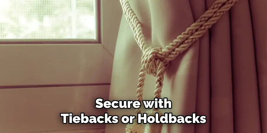 Secure with Tiebacks or Holdbacks