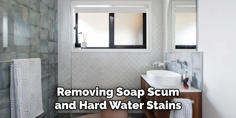 Removing Soap Scum and Hard Water Stains