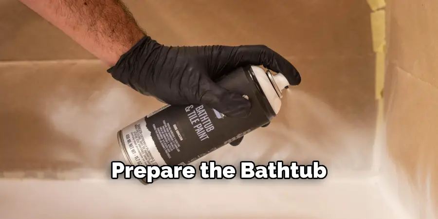 Prepare the Bathtub