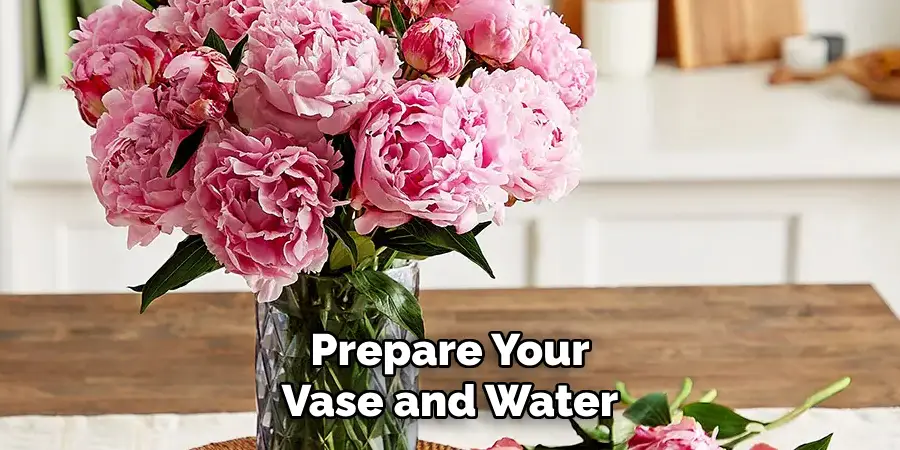 Prepare Your Vase and Water